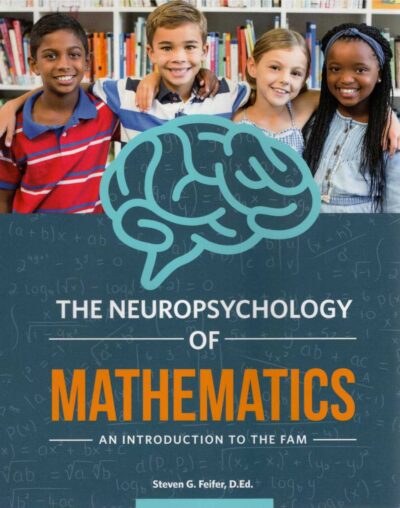 The Neuropsychology of mathematics by Steven G. Feifer, D.Ed. buy now